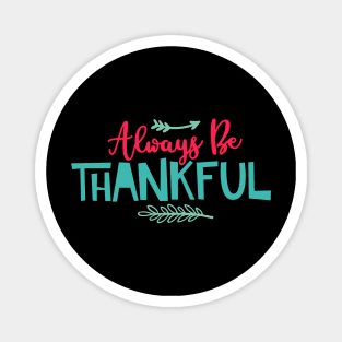 Always be thankful Magnet